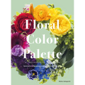 Floral Color Palette: Innovative Color Combinations for Flower Arranging