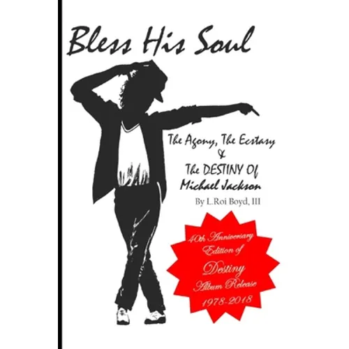 Bless His Soul: The Agony, The Ecstasy, and The Destiny of Michael Jackson
