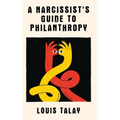A Narcissist's Guide to Philanthropy