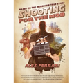 Shooting for the Mob: Based on the Incredible True Filmmaking Story