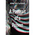 A Portrait of a Poison: A Book of Poems