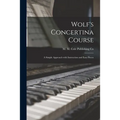 Wolf's Concertina Course; a Simple Approach With Instruction and Easy Pieces