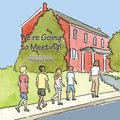 We're Going to Meeting!
