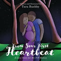 From Your First Heartbeat: A Love Story for My IVF Babies