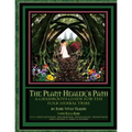 The Plant Healer's Path: A Grassroots Guide For the Folk Herbal Tribe