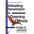 An Easy-to-Understand Guide for Defeating Darwinism by Opening Minds