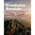 Grandfather Mountain: The History and Guide to an Appalachian Icon