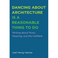 Dancing about Architecture Is a Reasonable Thing to Do: Writing about Music, Meaning, and the Ineffable