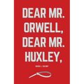 Dear Mr. Orwell, Dear Mr. Huxley,