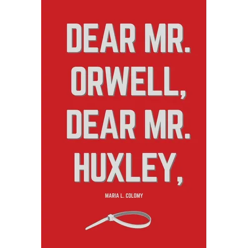 Dear Mr. Orwell, Dear Mr. Huxley,