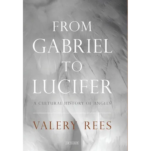 From Gabriel to Lucifer: A Cultural History of Angels