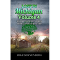 Lost In Michigan Volume 4: History and Travel Stories from an Endless Road Trip