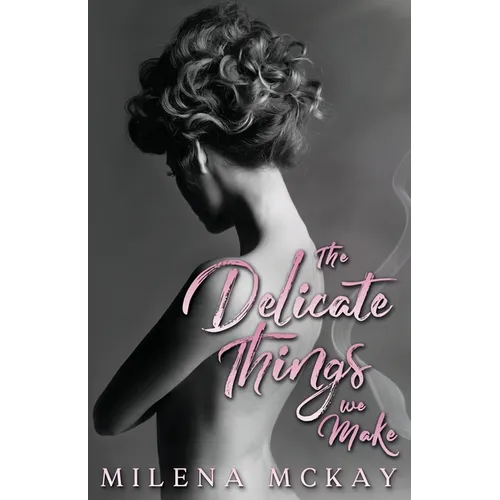 The Delicate Things We Make