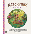 Matchstick Mouse: A Big Adventure Coloring Book