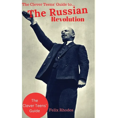 The Clever Teens' Guide to the Russian Revolution