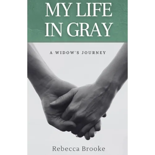My Life in Gray: A Widow's Journey
