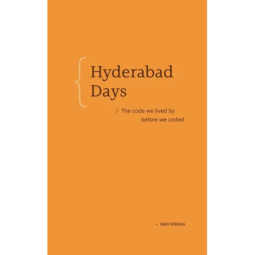 Hyderabad Days: The Code We Lived by Before We Coded