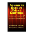 Advanced Secret Mind Control: Learn The secrets of cult leaders and master manipulators!