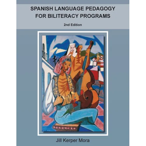Spanish Language Pedagogy for Biliteracy Programs: 2nd Edition