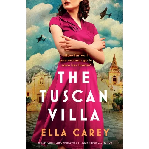 The Tuscan Villa: Utterly compelling World War 2 Italian historical fiction