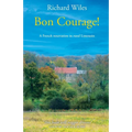 Bon Courage!: A French renovation in rural Limousin
