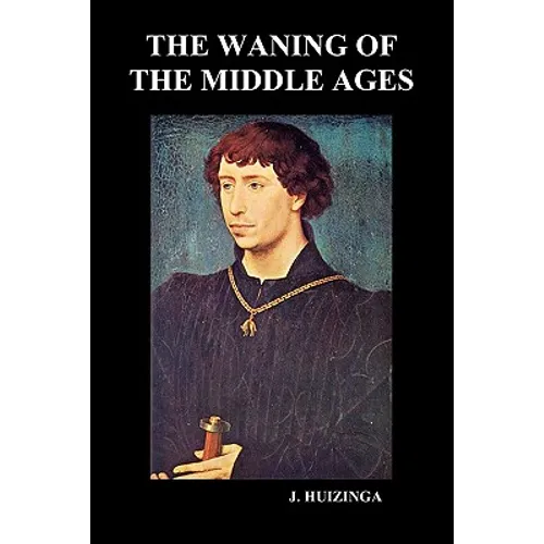 The Waning of the Middle Ages (Paperback)