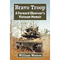 Bravo Troop: A Forward Observer's Vietnam Memoir