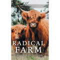 Radical Farm: Animals, Food and Our Future