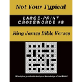 Not Your Typical Large-Print Crosswords #8 - King James Bible Verses