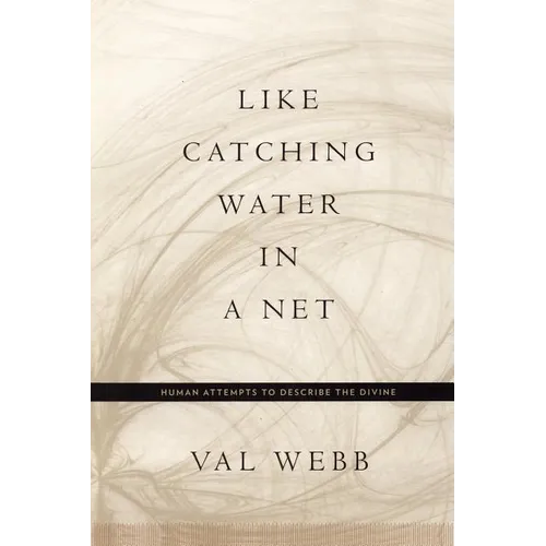 Like Catching Water in a Net: Human Attempts to Describe the Divine