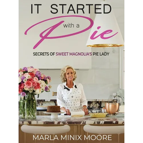 It Started with A Pie Secrets of Sweet Magnolia's Pie Lady