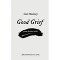 Good Grief: Poems & Short Stories