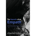 The Opposite of an Empath
