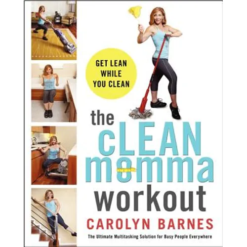 The Clean Momma Workout: Get Lean While You Clean