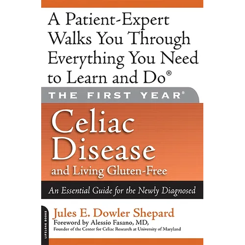 Celiac Disease and Living Gluten-Free: An Essential Guide for the Newly Diagnosed