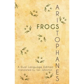 Aristophanes' Frogs: A Dual Language Edition