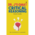 Dr. J's GMAT Critical Reasoning: Smart Guide