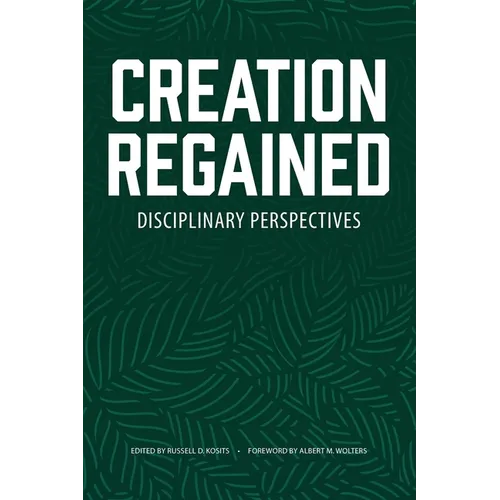 Creation Regained: Disciplinary Perspectives
