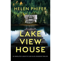 Lakeview House: An absolutely addictive and pulse-pounding thriller