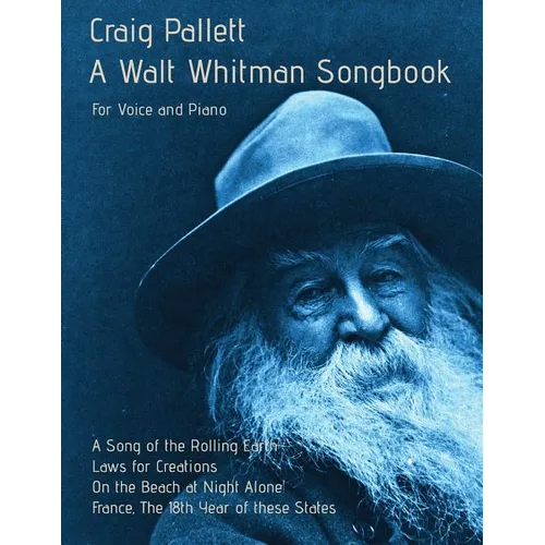 A Walt Whitman Songbook: A Song of the Rolling Earth for Voice and Piano