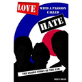 Love With a Passion Called Hate: The Inside Story of The Jam