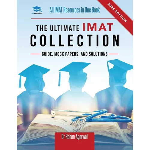 The Ultimate IMAT Collection: New Edition, all IMAT resources in one book: Guide, Mock Papers, and Solutions for the IMAT from UniAdmissions.
