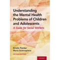 Understanding the Mental Health Problems of Children and Adolescents: A Guide for Social Workers