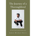 The Journey of a Thoroughbred: The True Story of Jamon Michael Davis