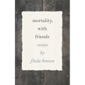 Mortality, with Friends