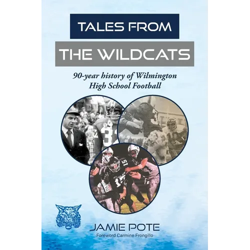 Tales From the Wildcats: 90-year history of Wilmington High School Football