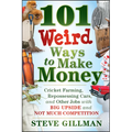 101 Weird Ways to Make Money