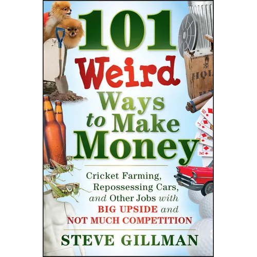 101 Weird Ways to Make Money