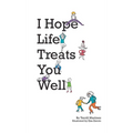 I Hope Life Treats You Well