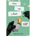 Josie Robs a Bank (and other stories)